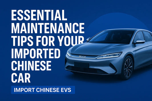 Essential Maintenance Tips for Imported Chinese Cars — 2025 Aftercare Guide